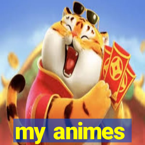 my animes